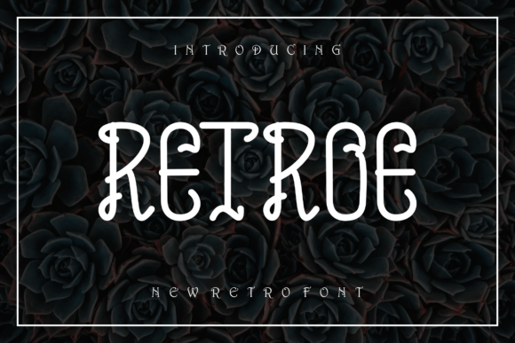 Retroe: A Display Font That Gives Small Businesses Instant Personality